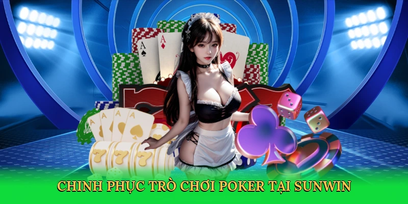 Chinh phục trò chơi poker tại Sunwin