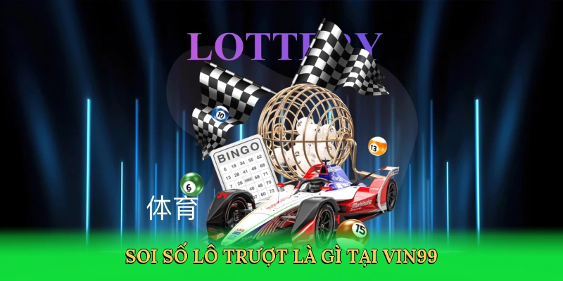 soi-so-lo-truot-la-gi-tai-vin99-2