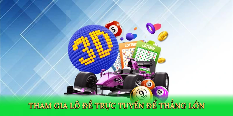 tham-gia-lo-de-truc-tuyen-de-thang-lon-3