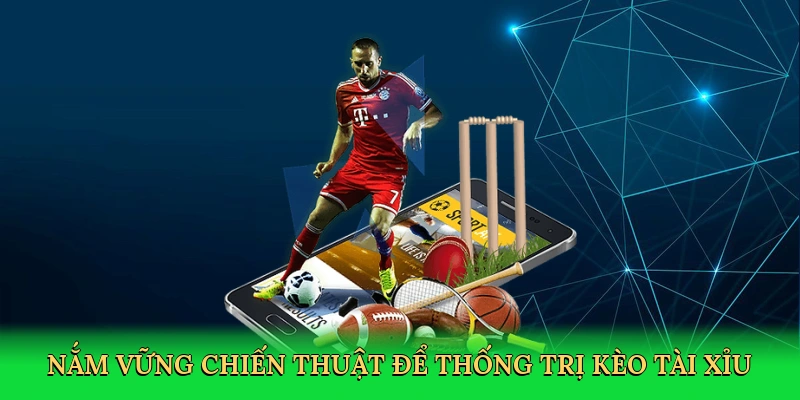 nam-vung-chien-thuat-de-thong-tri-keo-tai-xiu-4