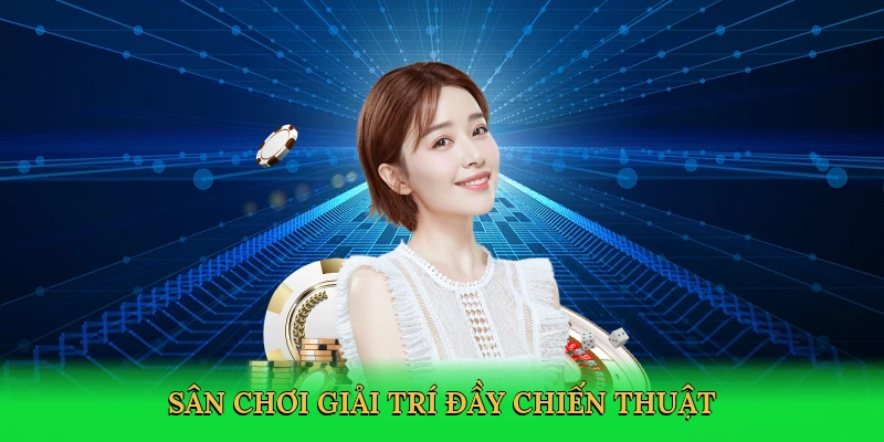 san-choi-giai-tri-day-chien-thuat-3