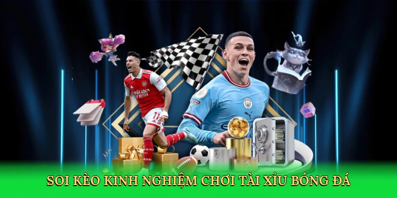 soi-keo-kinh-nghiem-choi-tai-xiu-bong-da-2