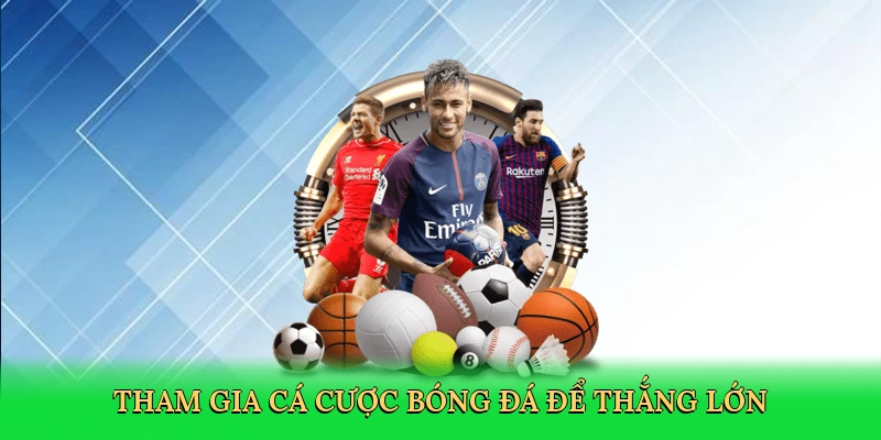 tham-gia-ca-cuoc-bong-da-de-thang-lon-3