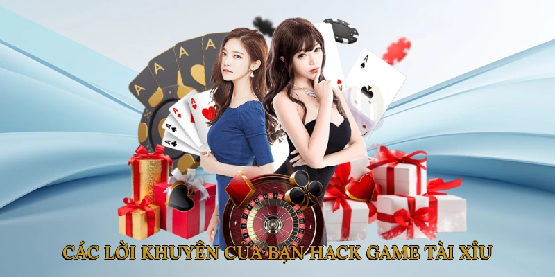Các lời khuyên của bạn hack game tài xỉu