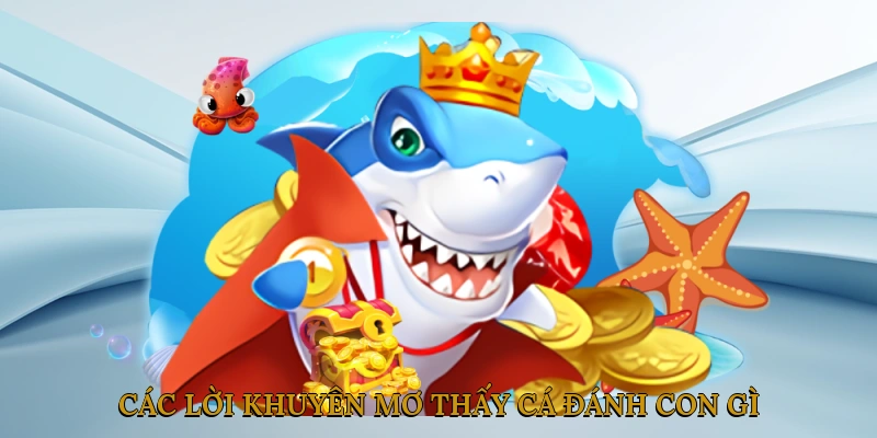 Các Lời Khuyên Khi Mơ Thấy Cá