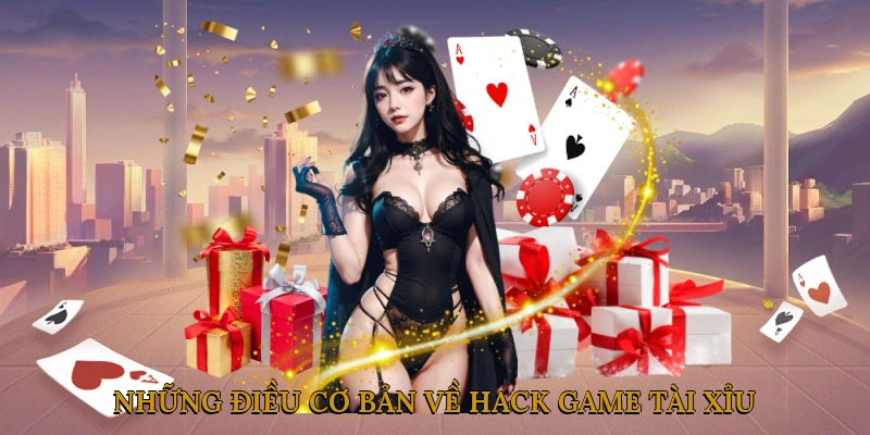 Những điều cơ bản về hack game tài xỉu