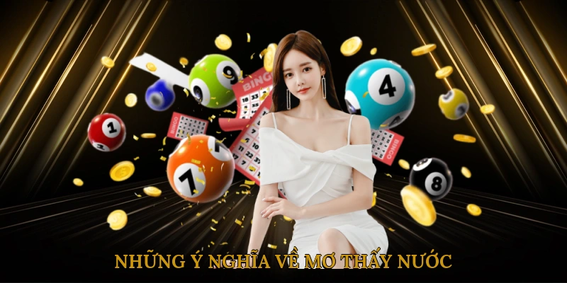 Những ý nghĩa về mơ thấy nước