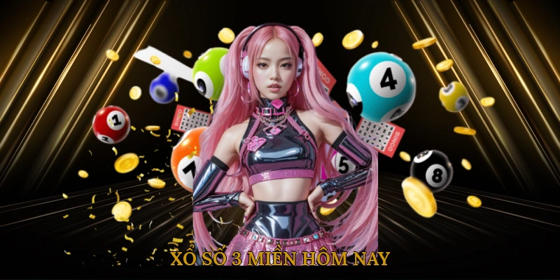 Xổ số 3 miền hôm nay