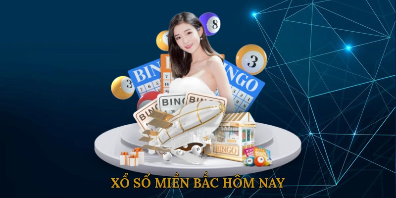 Xổ số miền Bắc hôm nay