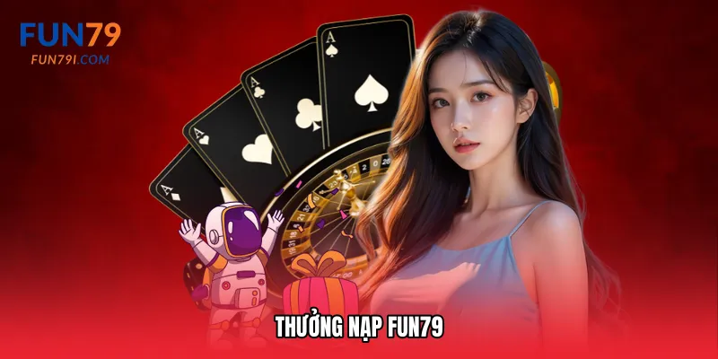 Thưởng nạp Fun79