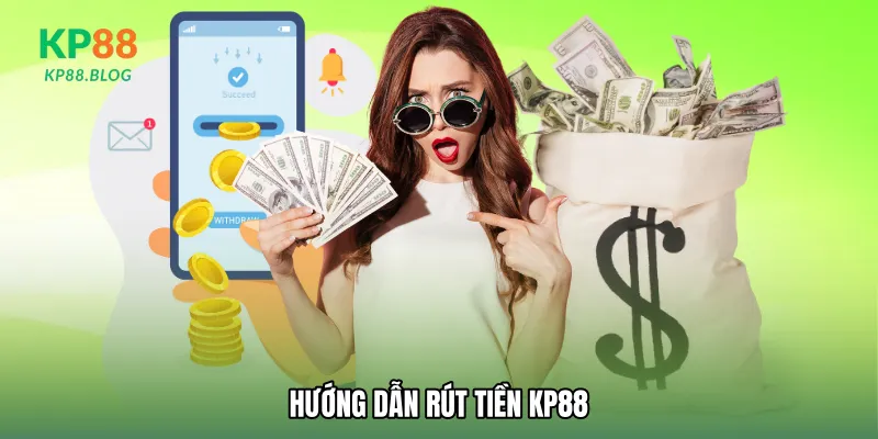 Hướng dẫn Rút tiền KP88