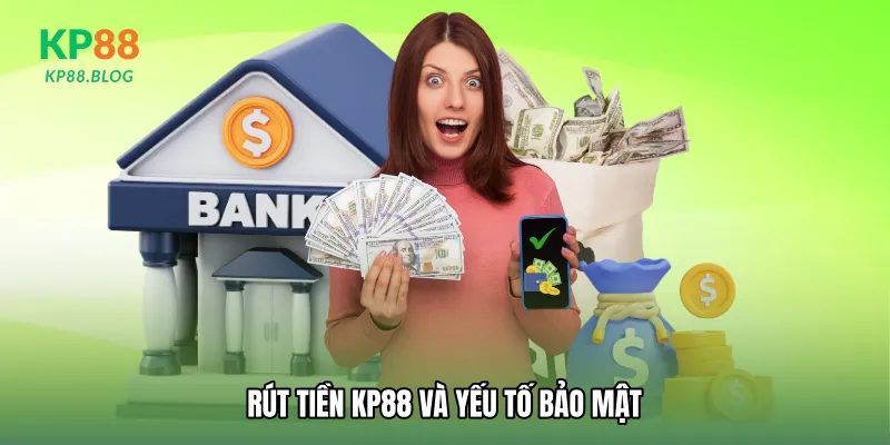 Rút tiền KP88 và yếu tố bảo mật